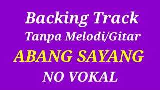 Backing Track Abang sayang Tanpa melodi/Gitar No Vokal