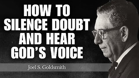 How to Silence Doubt and Hear God’s Voice: 5 Daily Shifts to Trust the Inner Voice | Joel Goldsmith