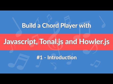 #1 - Build a Chord Player with Javascript, Tonal.js and Howler.js - Introduction