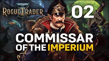NEW LORD CAPTAIN TAKES COMMAND! Warhammer 40,000: Rogue Trader - Commissar Gameplay #2
