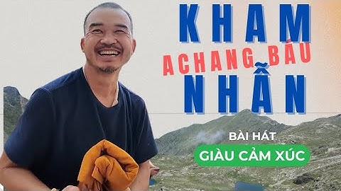 Achang Báu Kham Nhẫn | Bài hát giàu cảm xúc chất chứa nổi lòng của Achang Báu về Thầy Thích Minh Tuệ