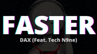 Dax - FASTER (Feat. Tech N9ne) [Lyrics]