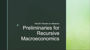 Preliminaries for Recursive Macroeconomics (Part 5/5): Theorem of A Maximum
