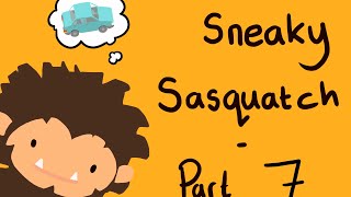 Sneaky Sasquatch - Part 7 - I got my licence!