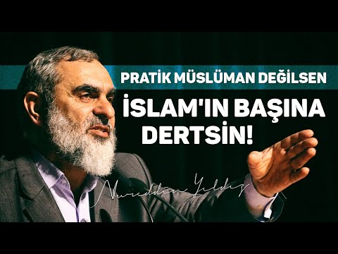 PRATİK MÜSLÜMAN DEĞİLSEN İSLAM'IN BAŞINA DERTSİN! | Nureddin Yıldız
