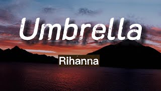 Rihanna - Umbrella (Lyrics Video) ft JAY-Z