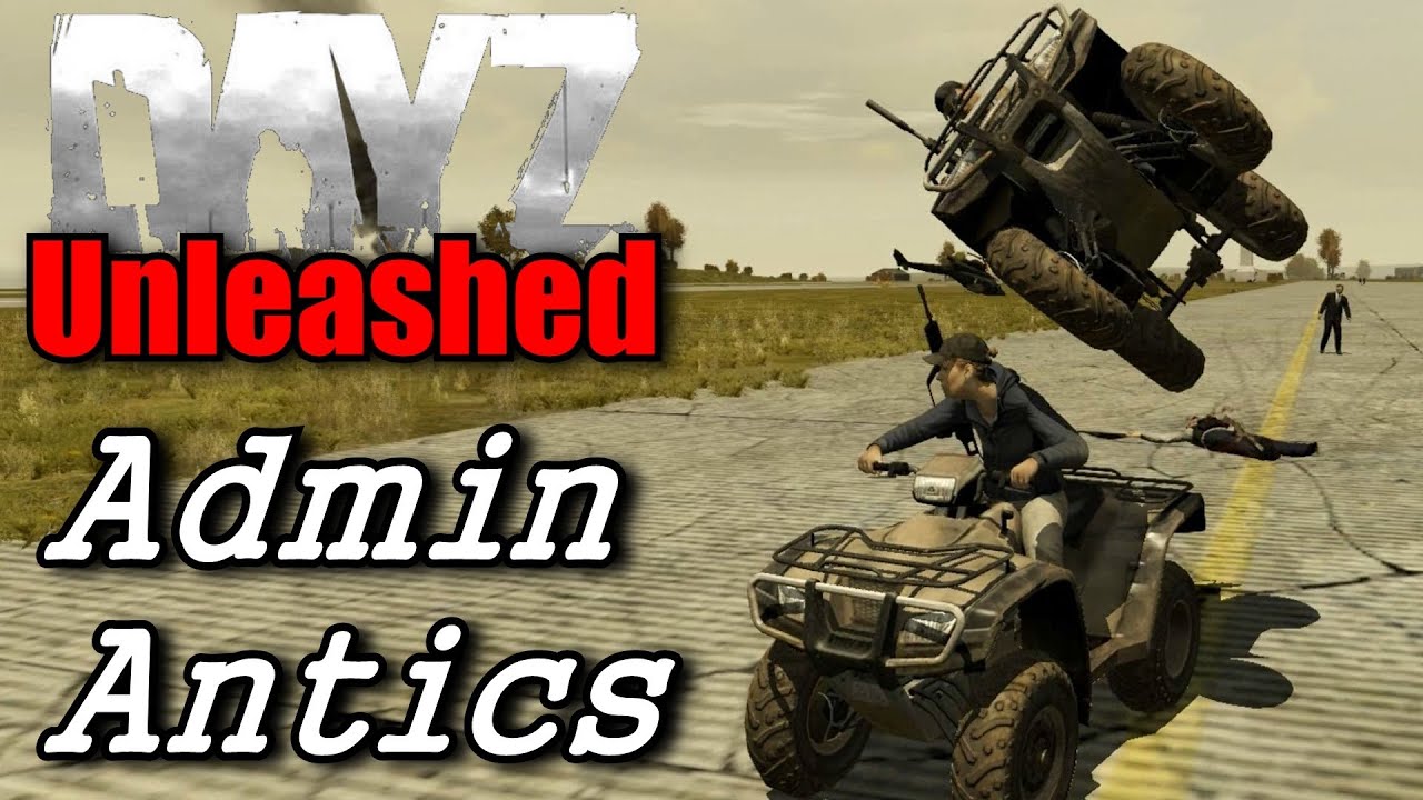 DayZ Unleashed - Admin Antics
