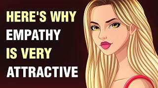 Why Empathy is The Most Attractive Trait