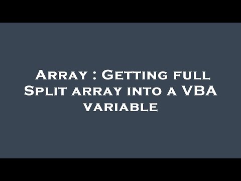 Array : Getting full Split array into a VBA variable