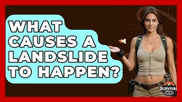 What Causes A Landslide To Happen? - Survival Skills for Everyone