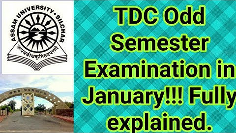Assam University Silchar|| TDC Odd Semester Examination.January ,February or March!!!Fully Explained