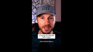3 Things To NEVER Tell A Man