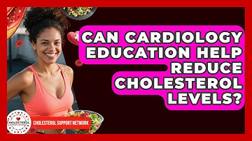 Can Cardiology Education Help Reduce Cholesterol Levels? - Cholesterol Support Network
