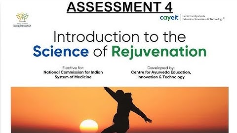 INTRODUCTION TO SCIENCE OF REJUVENATION | NCISM ELECTIVES | ASSESSMENT 4 |Answer key