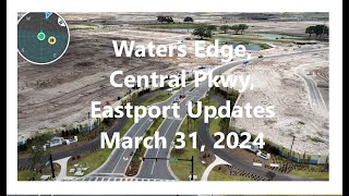Central Parkway Waters Edge Eastport Update March 21 2024