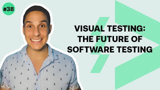Visual Testing: The Future of Software Testing