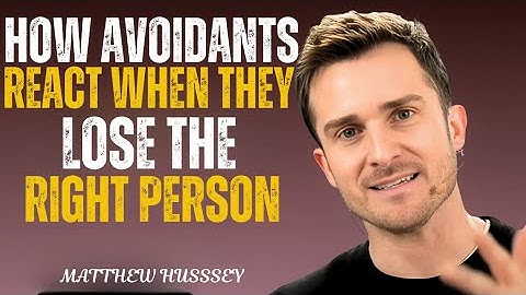 Matthew Hussey : How Avoidants React When They Lose the Right Person