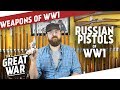 Russian Pistols of World War 1 I THE GREAT WAR Special feat. C&Rsenal