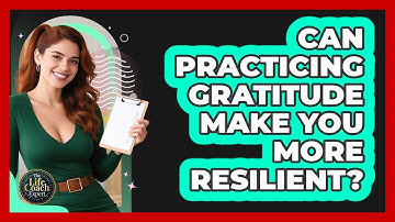 Can Practicing Gratitude Make You More Resilient? - The Life Coach Expert