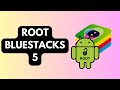 How To Root BlueStacks 5 Step By Step Guide 2025 