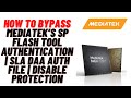 How to bypass mediateks sp flash tool authentication  sla daa auth file  disable protection