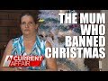 The Mum Who Cancelled Christmas | A Current Affair Australia