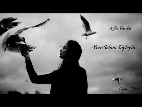 Ayfer Vardar - Yâre Selam Söyleyin