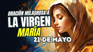 Oración Milagrosa a la Virgen María 21 Mayo