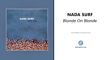 Nada Surf - Blonde On Blonde (Official Audio)