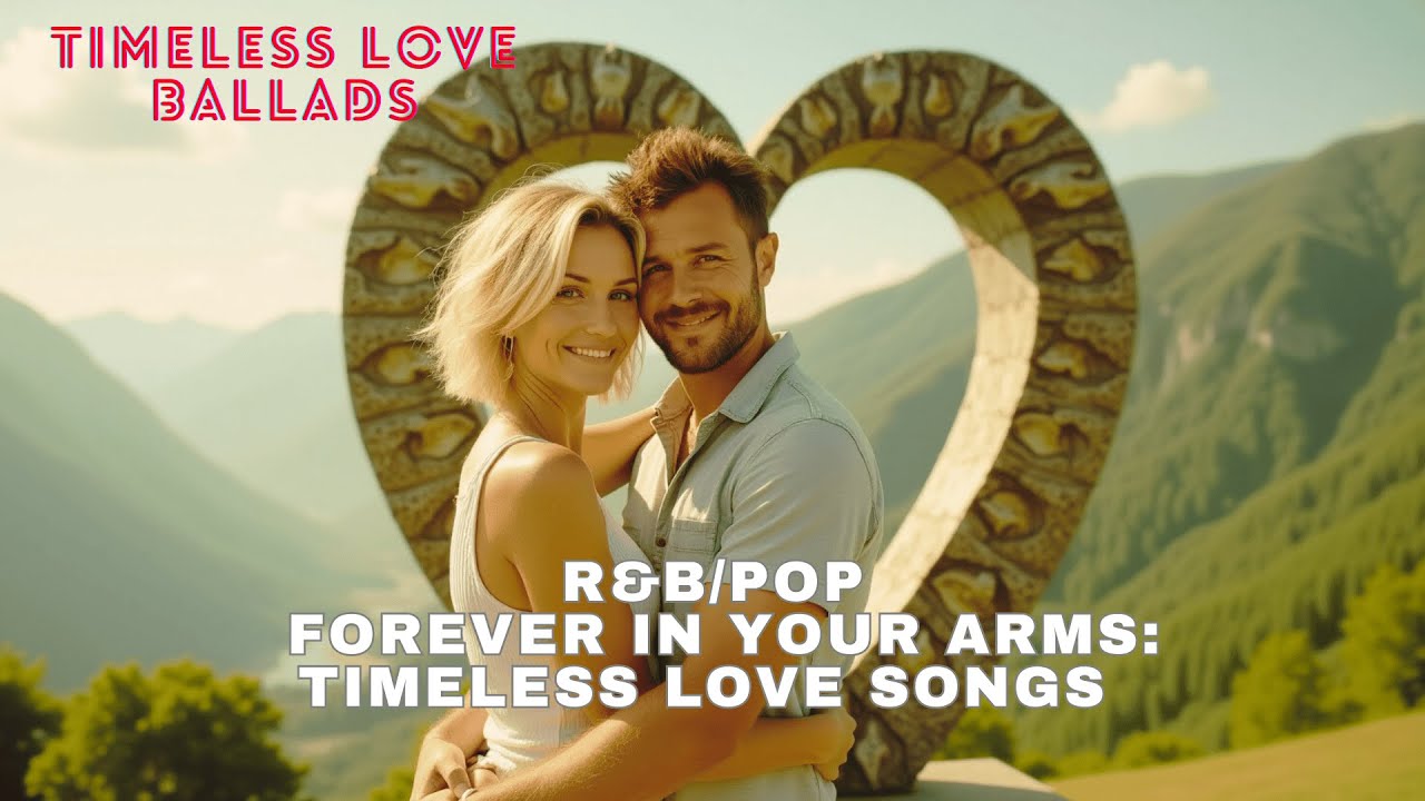 Playlist: Timeless Love Ballads: R&B/Pop | Forever in Your Arms ...