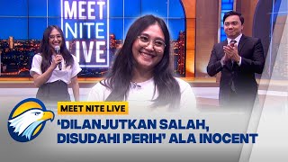 'Dilanjutkan Salah, Disudahi Perih' Ala Inocent Purwanto [Meet Nite Live]