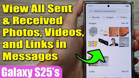 📱 How to View All Sent & Received Photos, Videos, and Links in Messages on Galaxy S25/S25+/Ultra