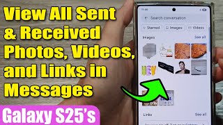📱 How to View All Sent & Received Photos, Videos, and Links in Messages on Galaxy S25/S25+/Ultra