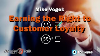 Mike Vogel: Earning the Right to Customer Loyalty #customerloyalty #dealertalk #digitaldealer