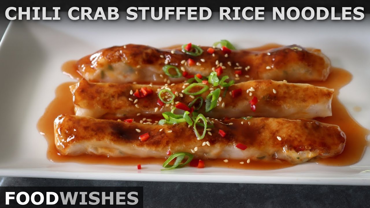 Chili Crab Stuffed Rice Noodles Food Wishes