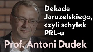 Dekada Jaruzelskiego, czyli schyłek PRL | Rozmowa z prof. Antonim Dudkiem