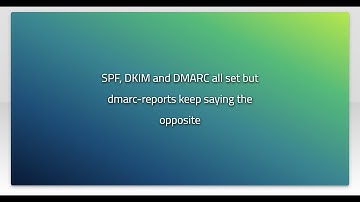 SPF, DKIM and DMARC all set but dmarc-reports keep saying the opposite