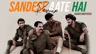 Sandese Aate Hai (Remix) Shaikh Brothers | Border | Sunny Deol | Sunil Shetty |  Best Patriotic