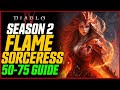 FLAME SORC MID-GAME GUIDE! Huge AOE Clear Speed! // Diablo 4 Season 2 50-75 Sorceress Guide