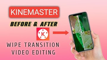 How To Create before & after wipe transition effects editing in kinemaster Tutorial In Hindi2022