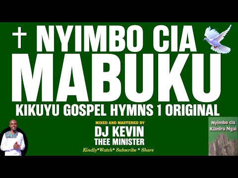Kikuyu Gospel Hymns 1 Original With Lyrics - Dj Kevin Thee Minister (Nyimbo Cia Mabuku)