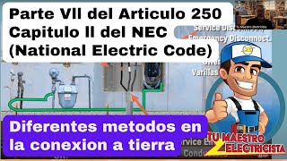 Codigo Nacional Electrico, Art. 250Parte Vll, Metodos de Conexion de Puesta  a Tierras de equipos