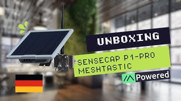 🇩🇪 Unboxing | Sensecap P1-Pro meshtastic Solarnode