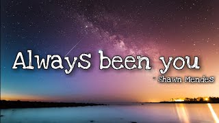 Shawn Mendes - Always been you (lyrics)☆