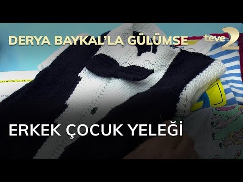 Derya Baykal'la Gülümse: Erkek Çocuk Yeleği