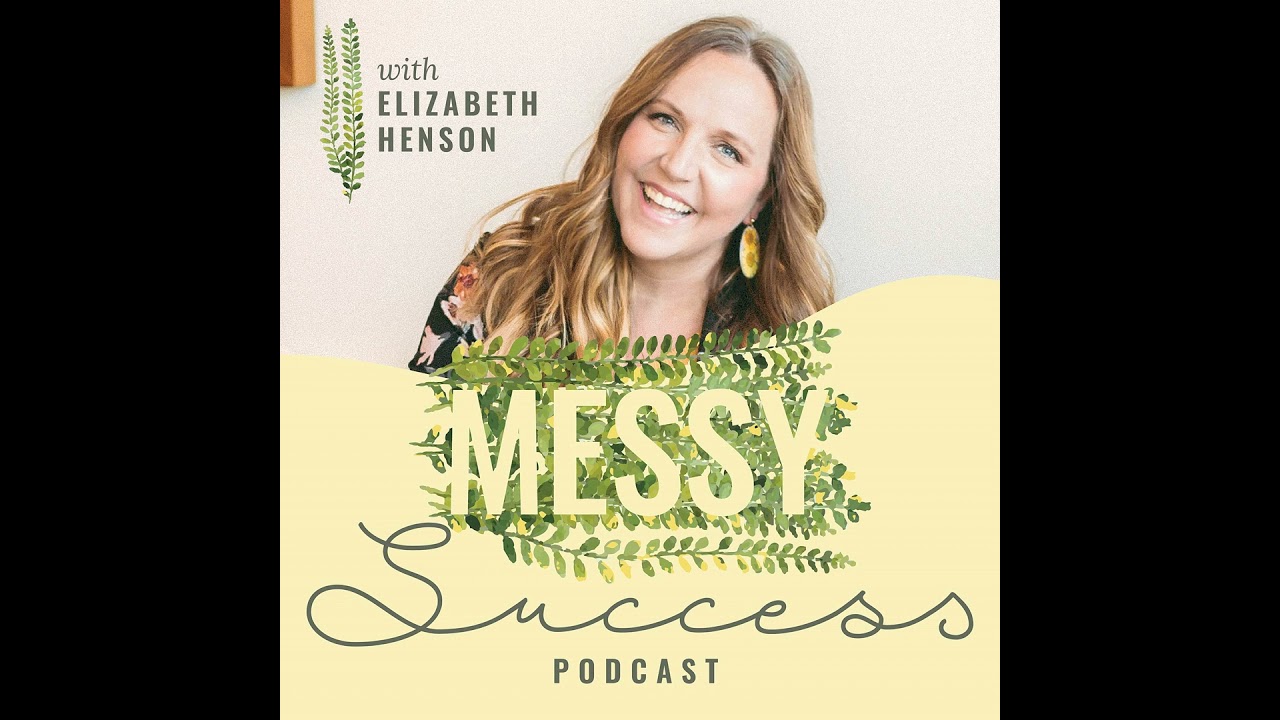 13:  Messy Marketing with Elizabeth