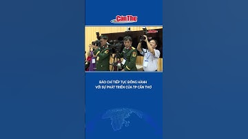 Báo chí tiếp tục đồng hành với sự phát triển của TP Cần Thơ | Cần Thơ TV