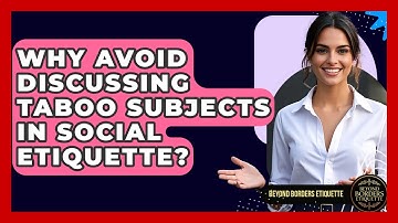 Why Avoid Discussing Taboo Subjects In Social Etiquette? - Beyond Borders Etiquette