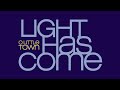 Light Has Come: Lyrics Video