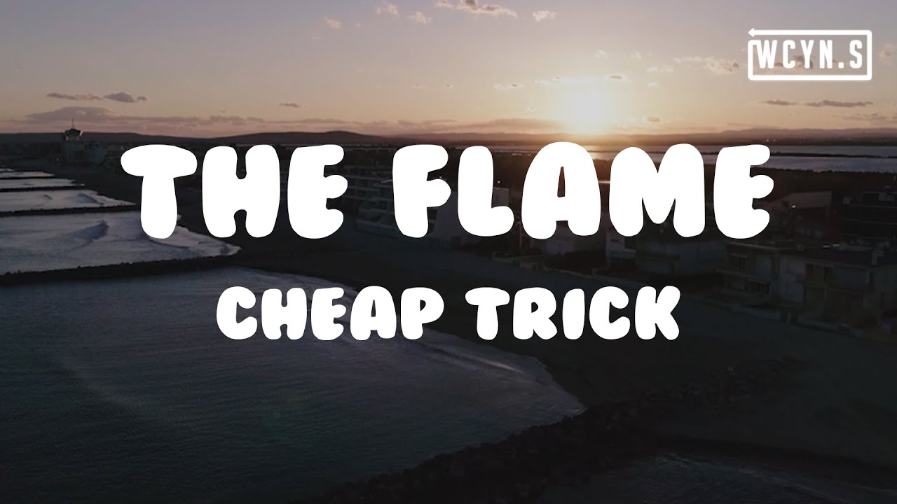 Cheap Trick The Flame(Lyrics)CheapTrick TheFlame YouTube